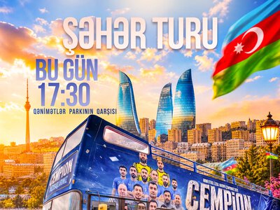 Avropa çempionları Qənimətlər Parkının qarşısında azarkeş turu təşkil etdi